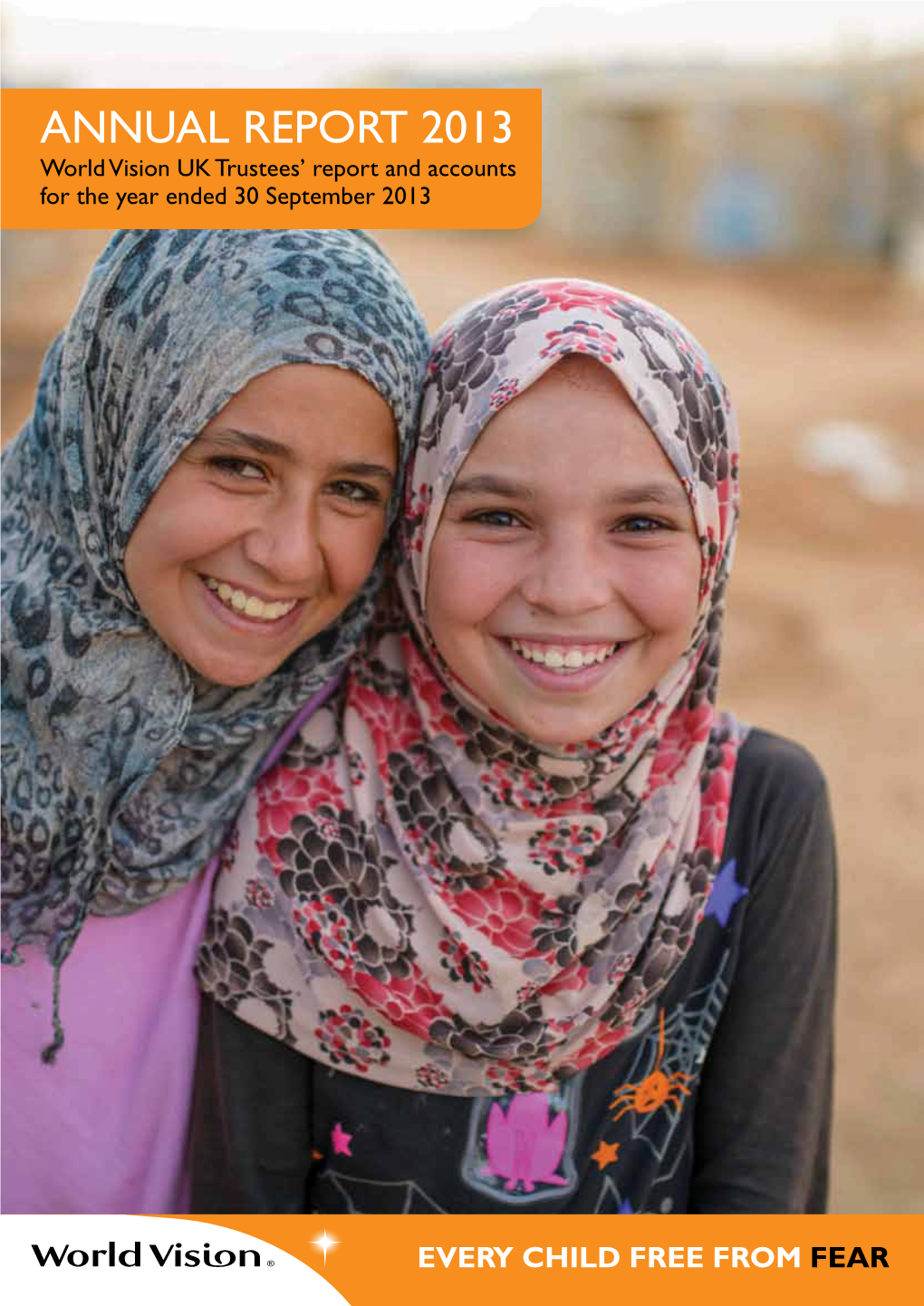 ANNUAL REPORT 2013 World Vision UK Trustees’ Report and Accounts for the Year Ended 30 September 2013