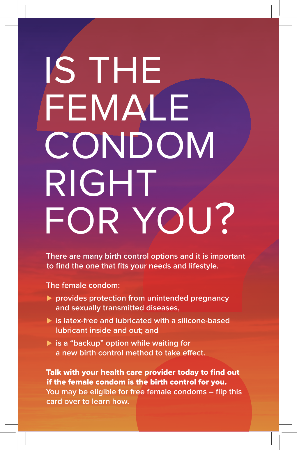 IS the FEMALE CONDOM RIGHT for YOU? There Are Many Birth Control Options and It Is Important to Find the One That Fits Your Needs and Lifestyle