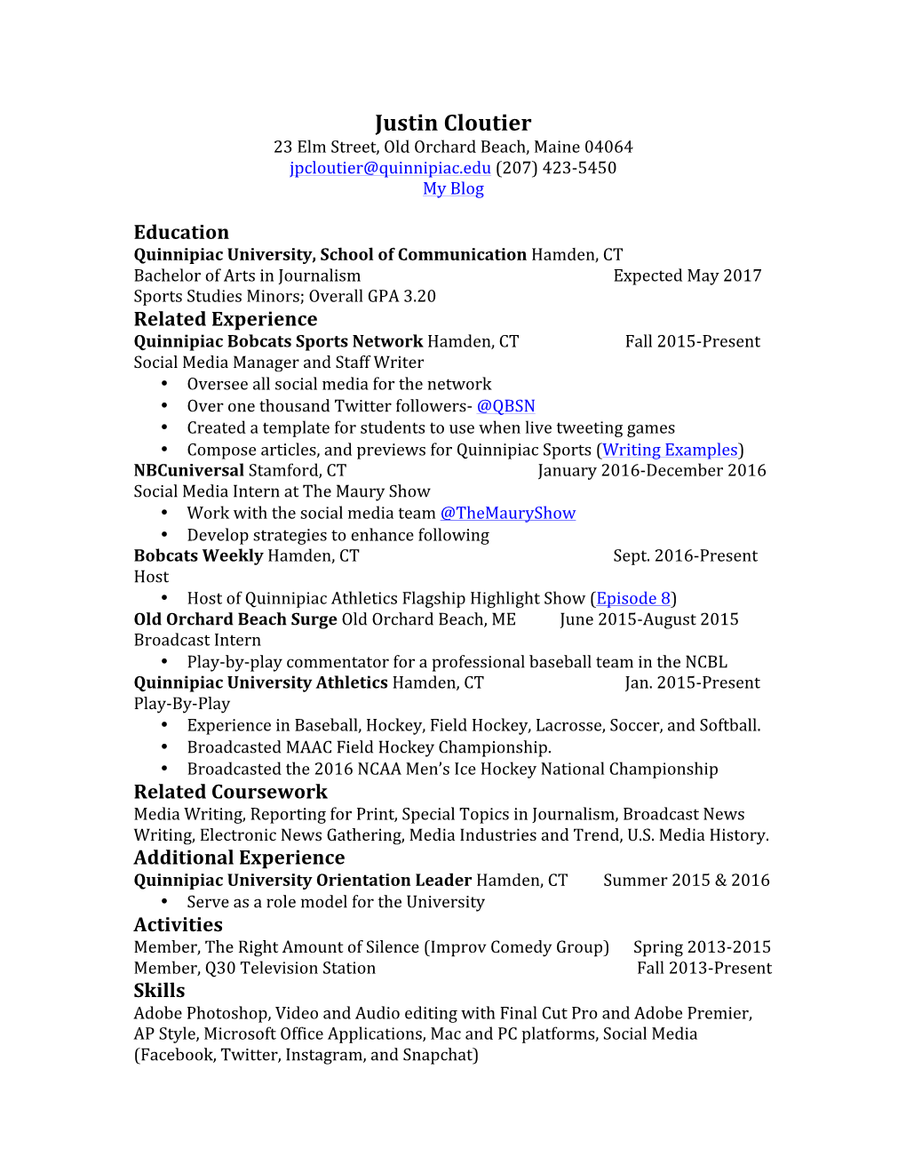 Justin Cloutier 23 Elm Street, Old Orchard Beach, Maine 04064 Jpcloutier@Quinnipiac.Edu (207) 423-5450 My Blog