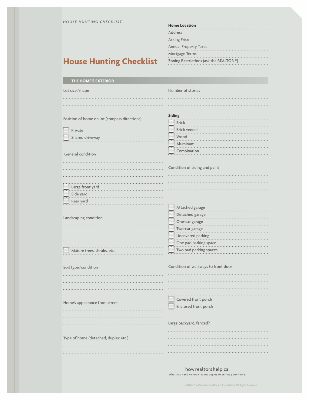 HOUSE HUNTING CHECKLIST Home Location Address Asking Price Annual Property Taxes Mortgage Terms House Hunting Checklist Zoning Restrictions (Ask the REALTOR ®)