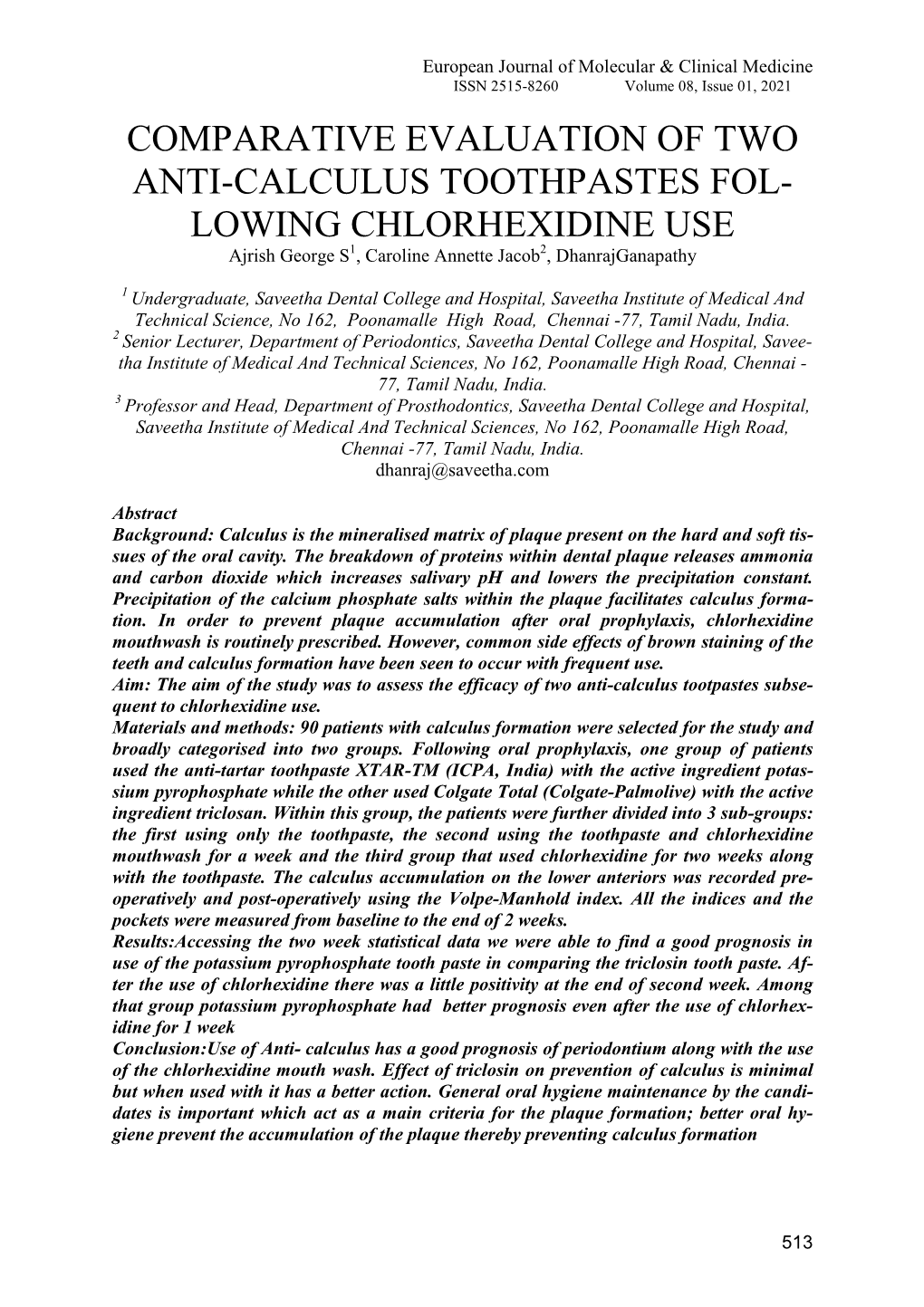 COMPARATIVE EVALUATION of TWO ANTI-CALCULUS TOOTHPASTES FOL- LOWING CHLORHEXIDINE USE Ajrish George S1, Caroline Annette Jacob2, Dhanrajganapathy