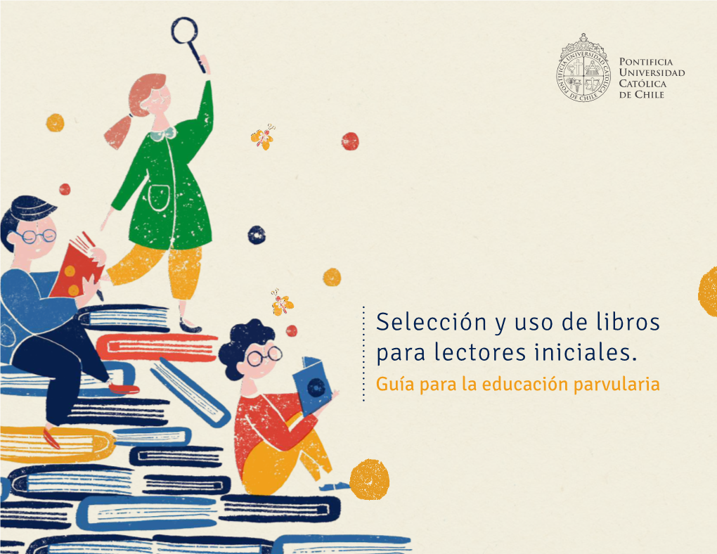 Selección Y Uso De Libros Para Lectores Iniciales. Guía Para La Educación Parvularia 1 PRESENTACIÓN Pag.4