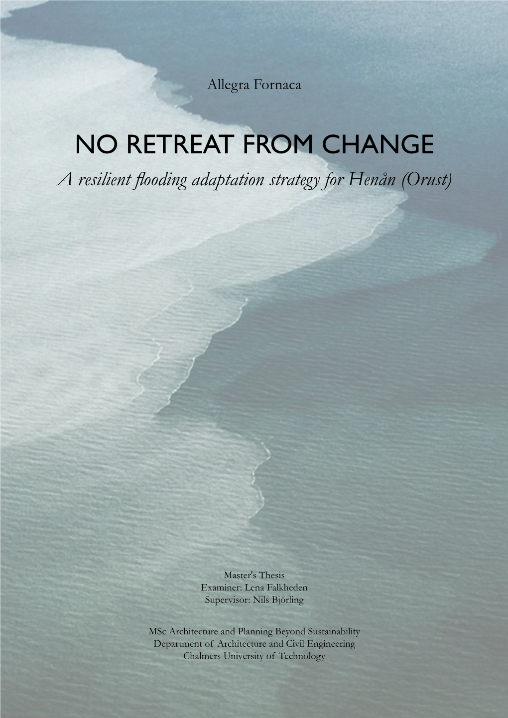 NO RETREAT from CHANGE a Resilient Flooding Adaptation Strategy for Henån (Orust)