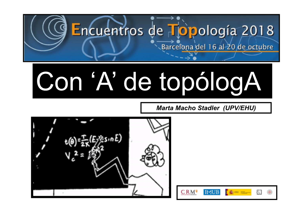 Marta Macho Stadler (UPV/EHU) Piensa En Un Topólogo (Que No Esté Sentado Cerca De Ti)… August Ferdinand Möbius (1790-1868)