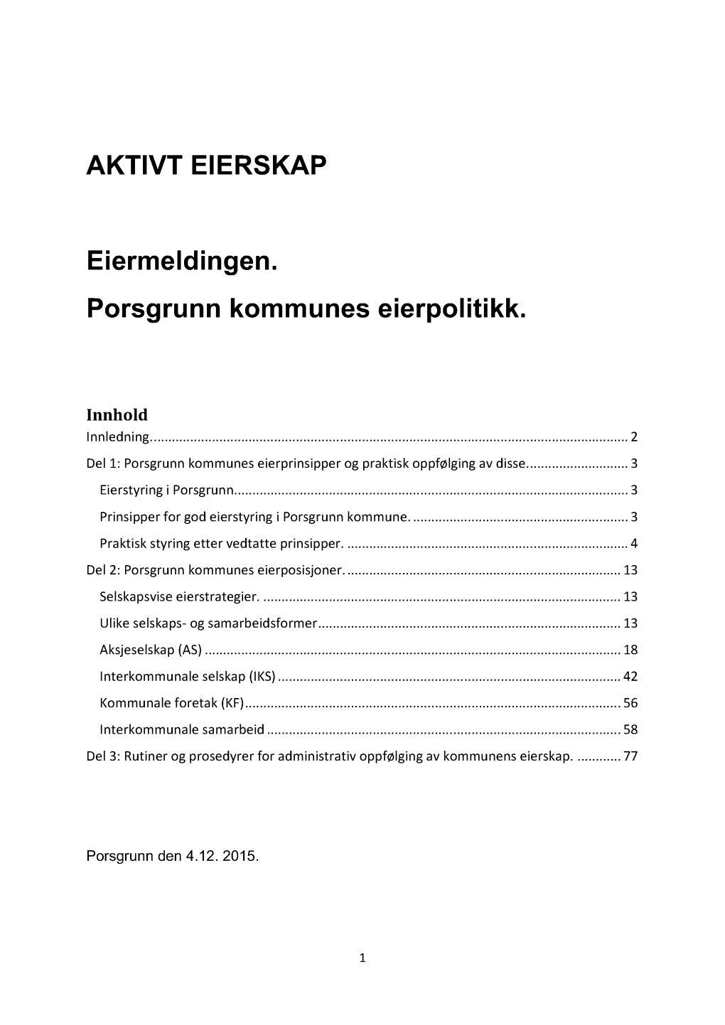 AKTI VT EI E RSKAP Eiermeldingen. Porsgrunn Kommunes Eierpolitikk