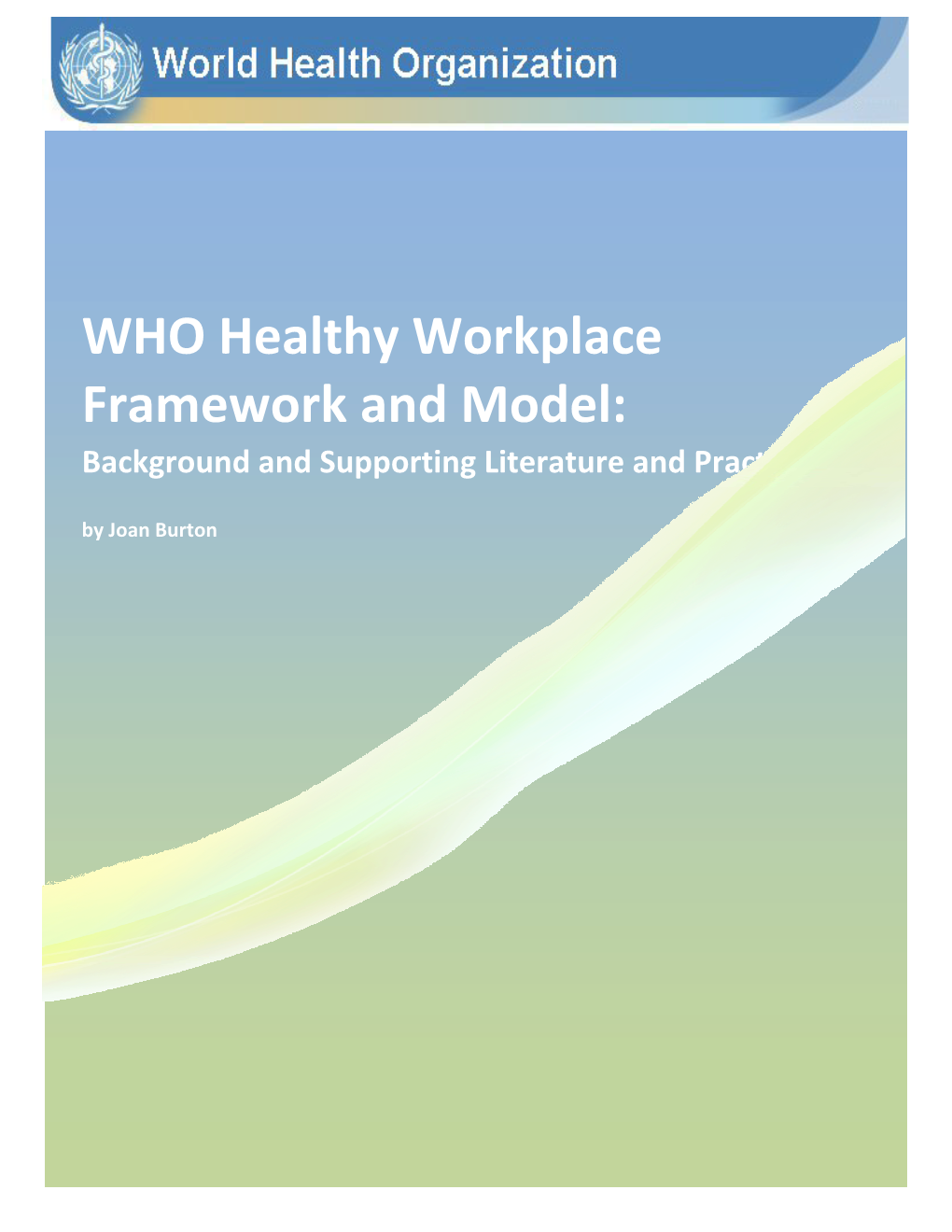 WHO Healthy Workplace Framework and Model: Background and Supporting Literature and Practices by Joan Burton