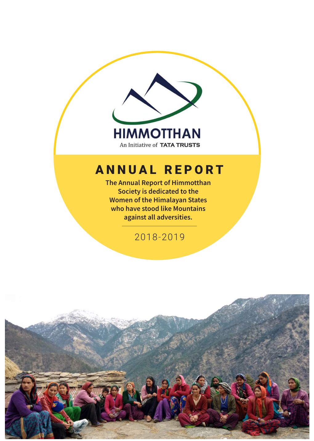 ANNUAL REPORT the Annual Report of Himmotthan Society Is Dedicated to the Women of the Himalayan States Who Have Stood Like Mountains Against All Adversities