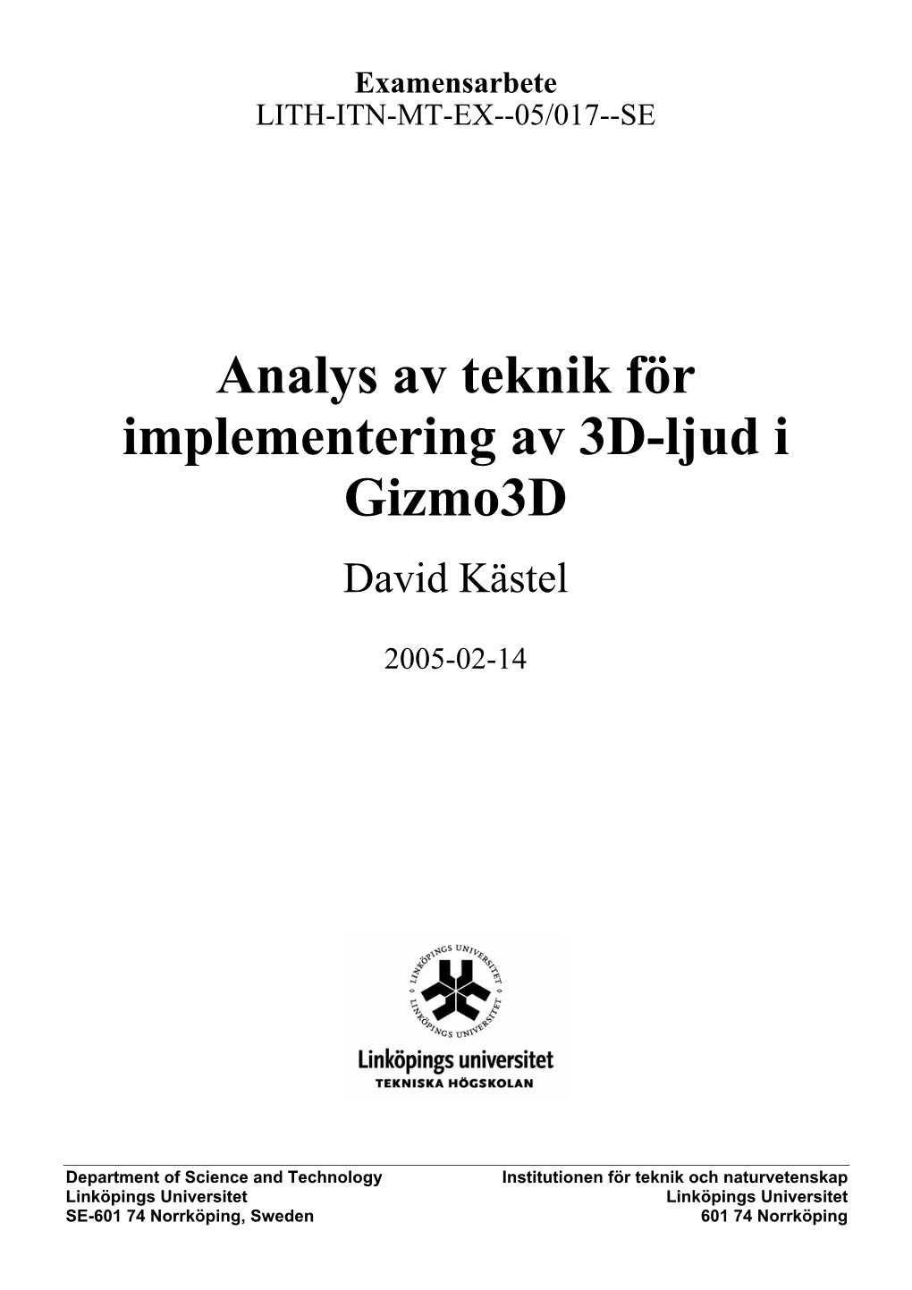 Analys Av Teknik För Implementering Av 3D-Ljud I Gizmo3d Examensarbete Utfört I Medieteknik Vid Linköpings Tekniska Högskola, Campus Norrköping David Kästel