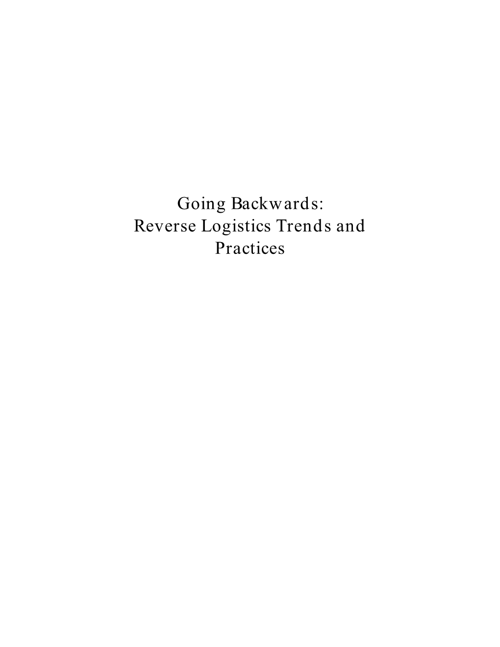 Reverse Logistics Trends and Practices Going Backwards: Reverse Logistics Trends and Practices