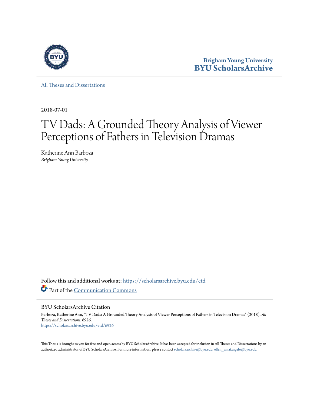 TV Dads: a Grounded Theory Analysis of Viewer Perceptions of Fathers in Television Dramas Katherine Ann Barboza Brigham Young University