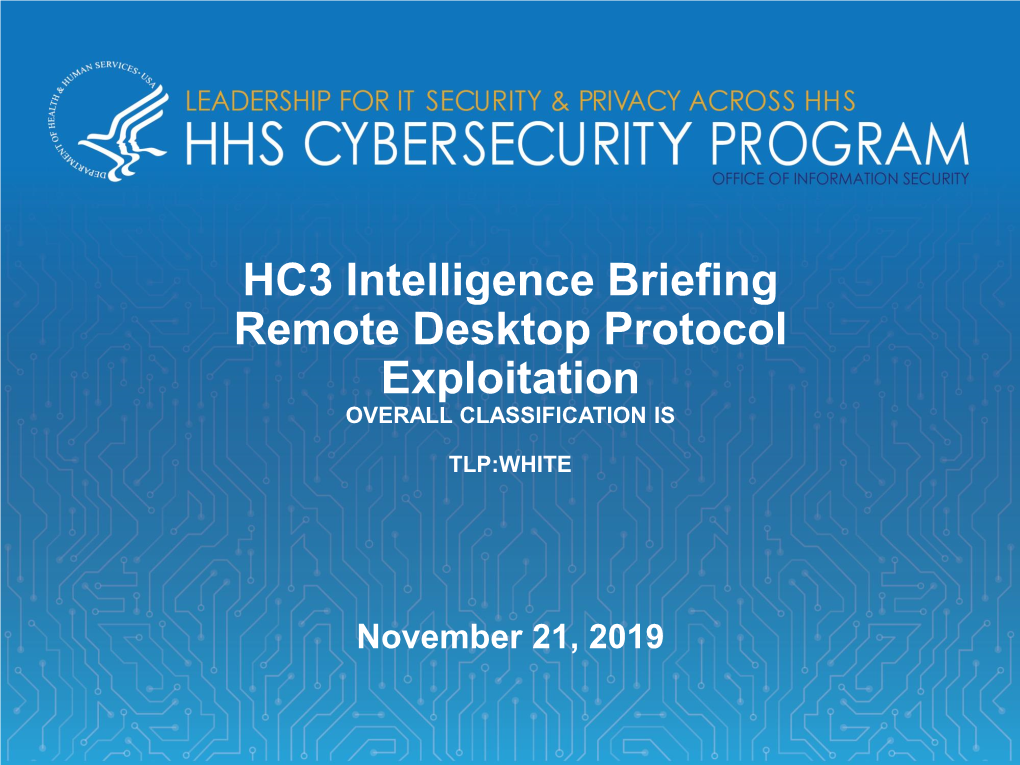 HC3 Intelligence Briefing Remote Desktop Protocol Exploitation OVERALL CLASSIFICATION IS