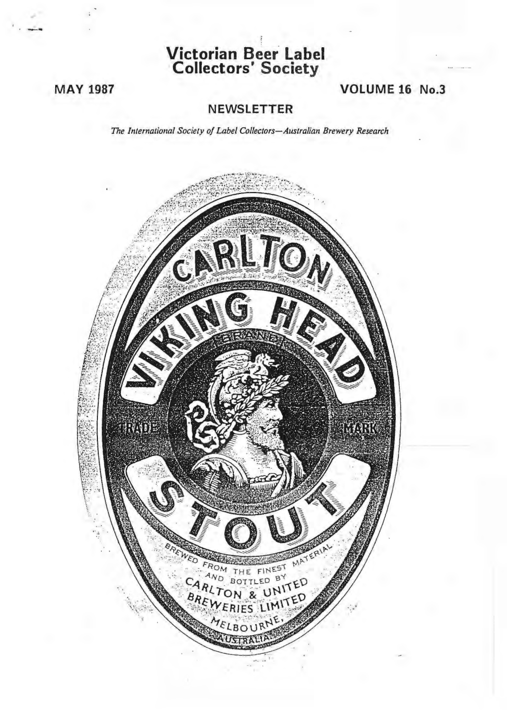 Victorian Beer· Label Collectors' Society MAY 1987 VOLUME 16 No.3 NEWSLETTER