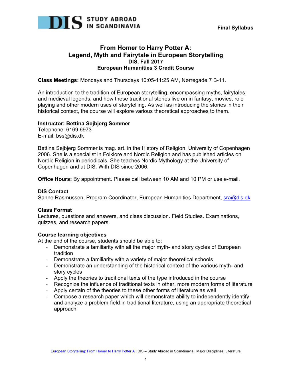 From Homer to Harry Potter A: Legend, Myth and Fairytale in European Storytelling DIS, Fall 2017 European Humanities 3 Credit Course