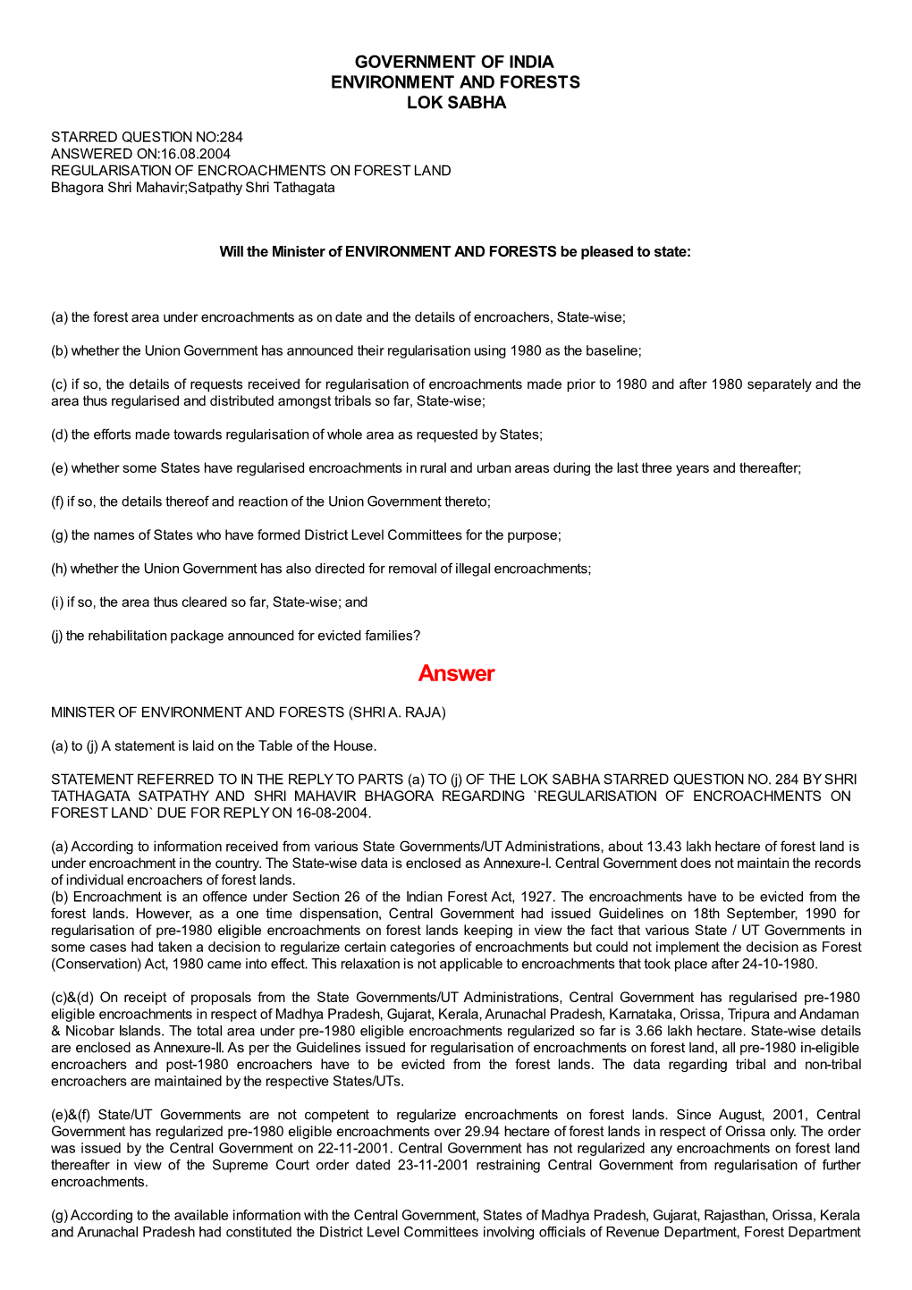 ANSWERED ON:16.08.2004 REGULARISATION of ENCROACHMENTS on FOREST LAND Bhagora Shri Mahavir;Satpathy Shri Tathagata