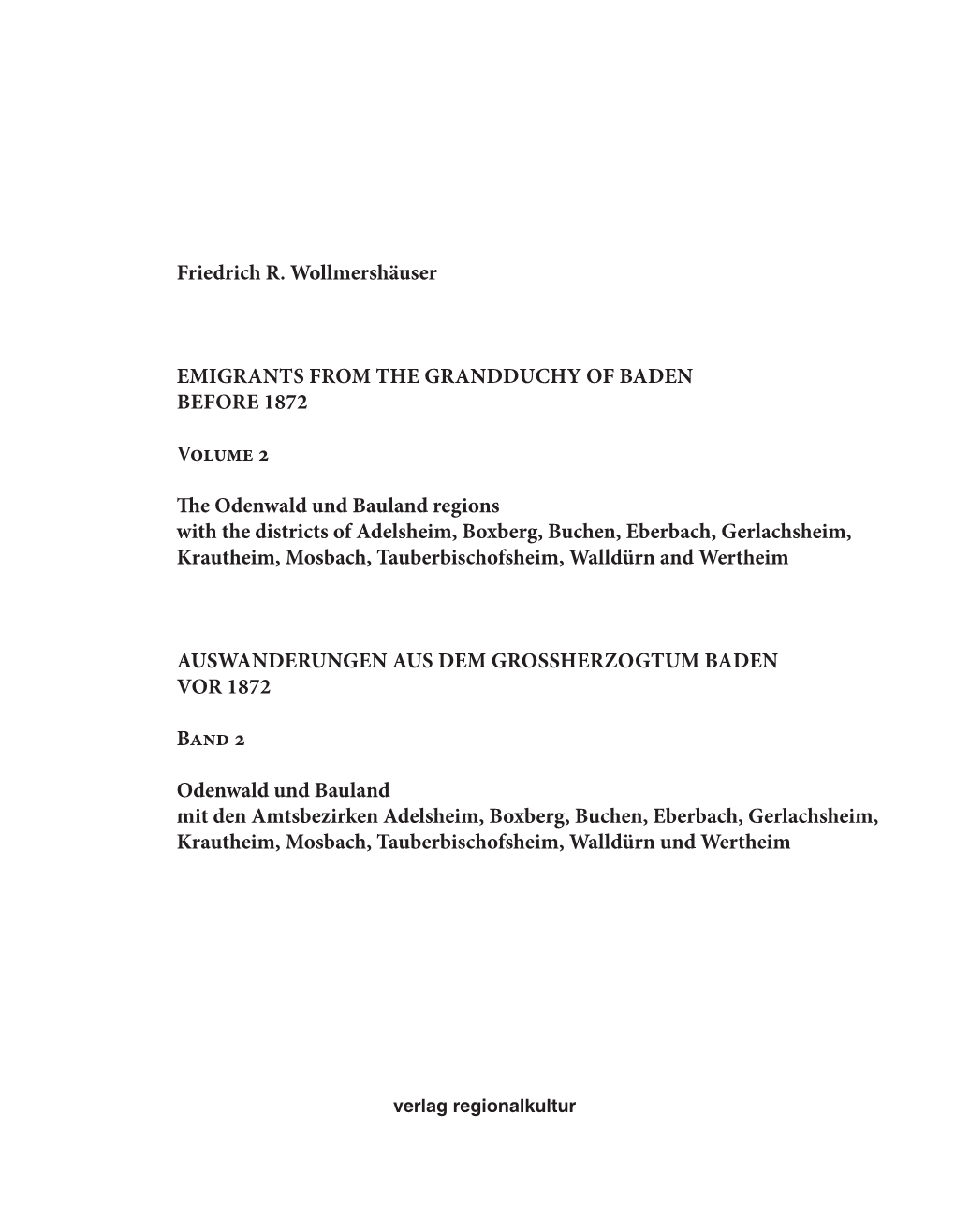 Friedrich R. Wollmershäuser Emigrants from the Grandduchy of Baden Before 1872 Volume 2 the Odenwald Und Bauland Regions with T