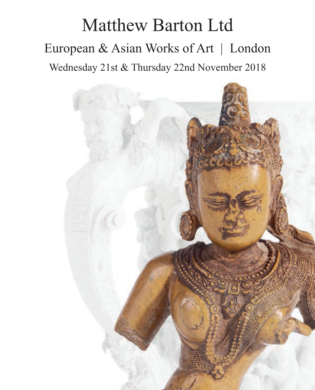 Matthew Barton Ltd European & Asian Works of Art | London Wednesday 21St & Thursday 22Nd November 2018  ! ! ! 