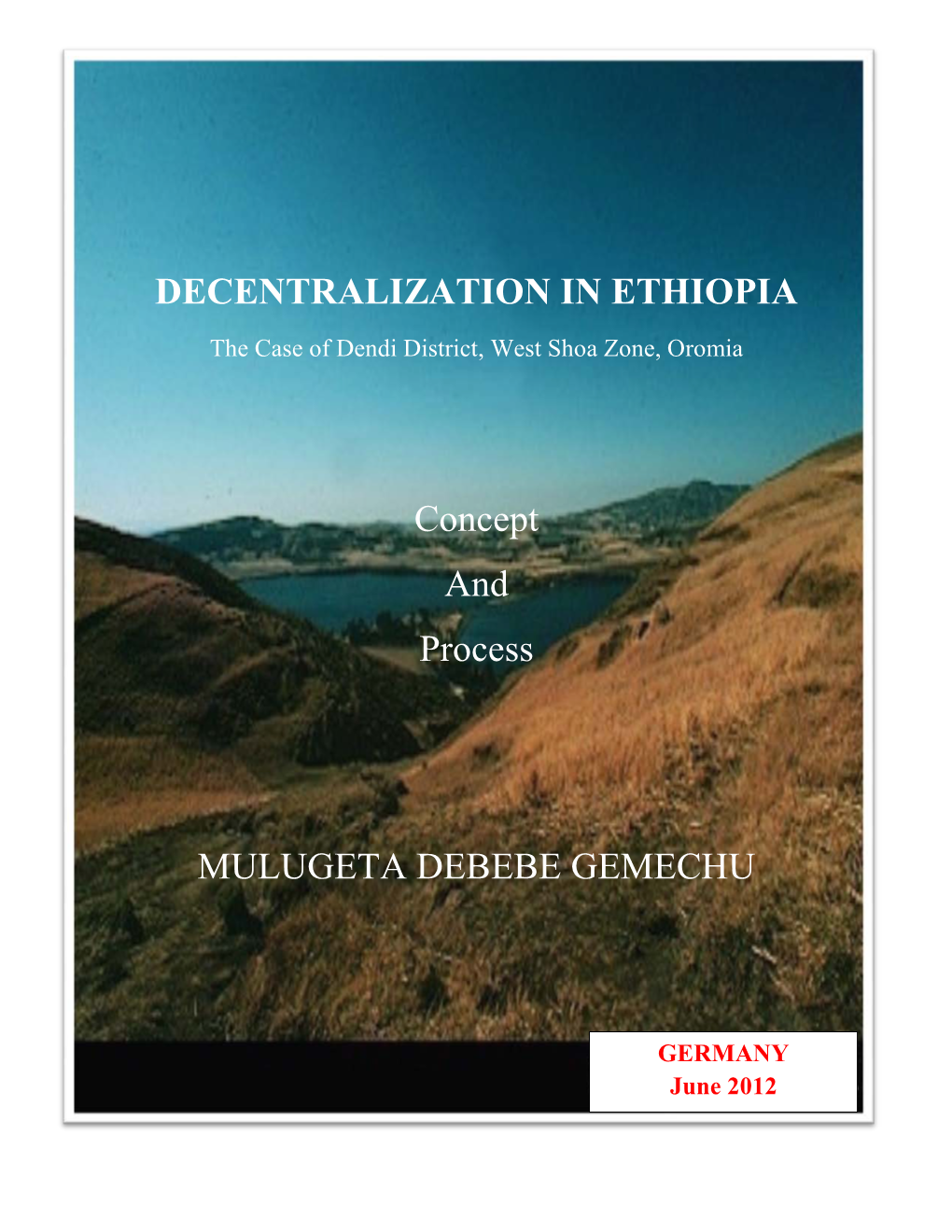 DECENTRALIZATION in ETHIOPIA the Case of Dendi District, West Shoa Zone, Oromia