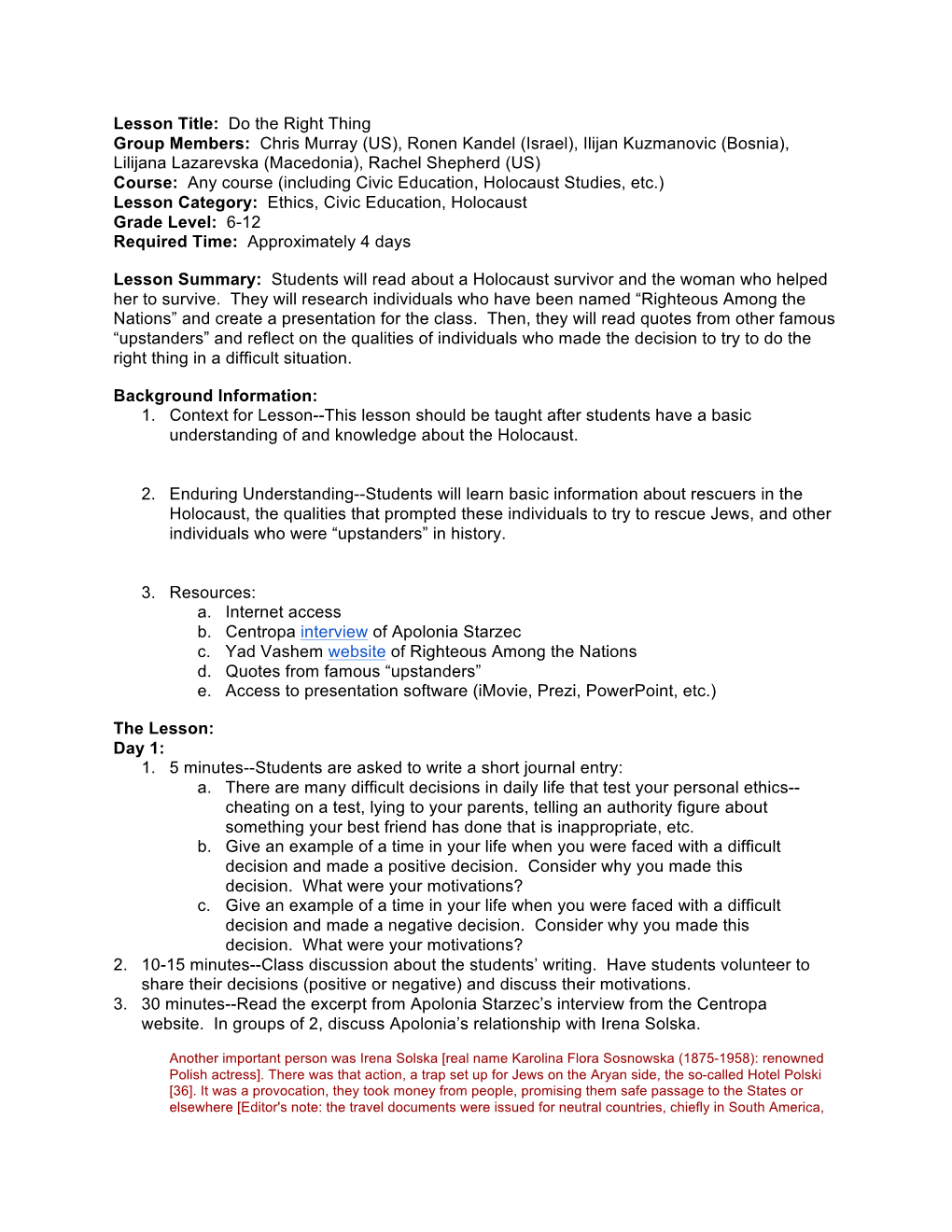 Holocaust Studies, Etc.) Lesson Category: Ethics, Civic Education, Holocaust Grade Level: 6-12 Required Time: Approximately 4 Days