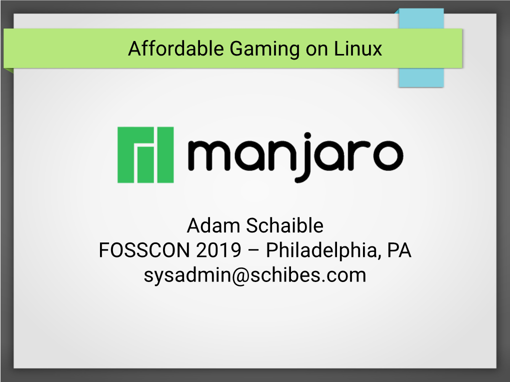 Affordable Gaming on Linux Adam Schaible FOSSCON 2019