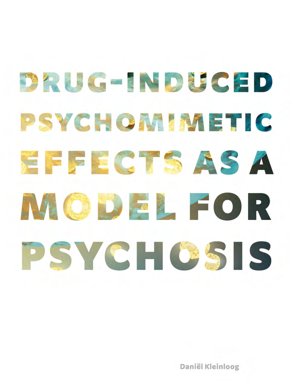 Drug-Induced Psychomimetic Effects As a Model for Psychosis Proefschrift Drug-Induced Psychomimetic Effects As a Model for Psychosis