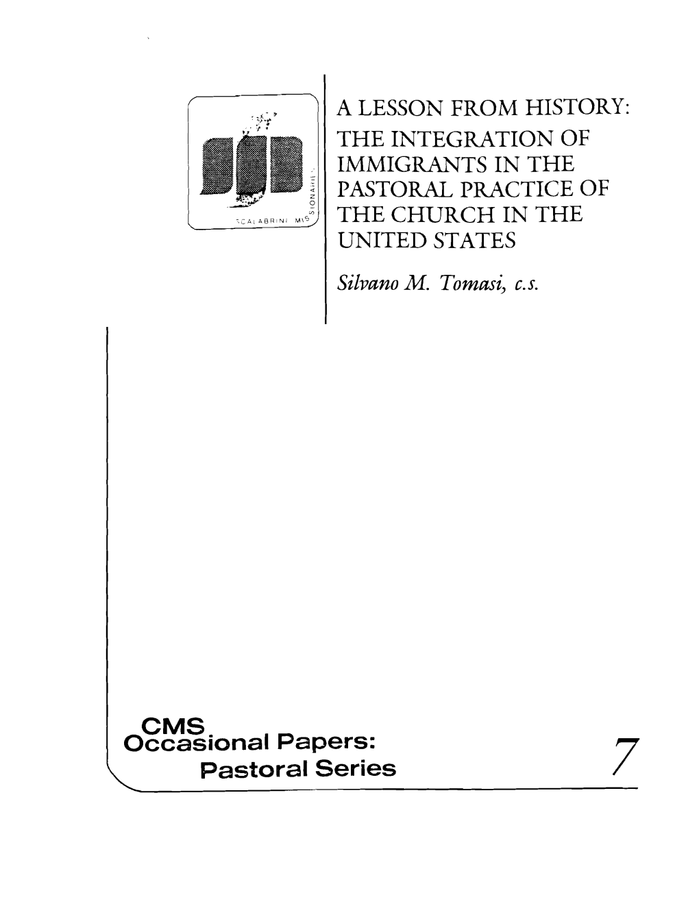 A LESSON from HISTORY: the INTEGRATION of IMMIGRANTS in the ;­ PASTORAL PRACTICE of O