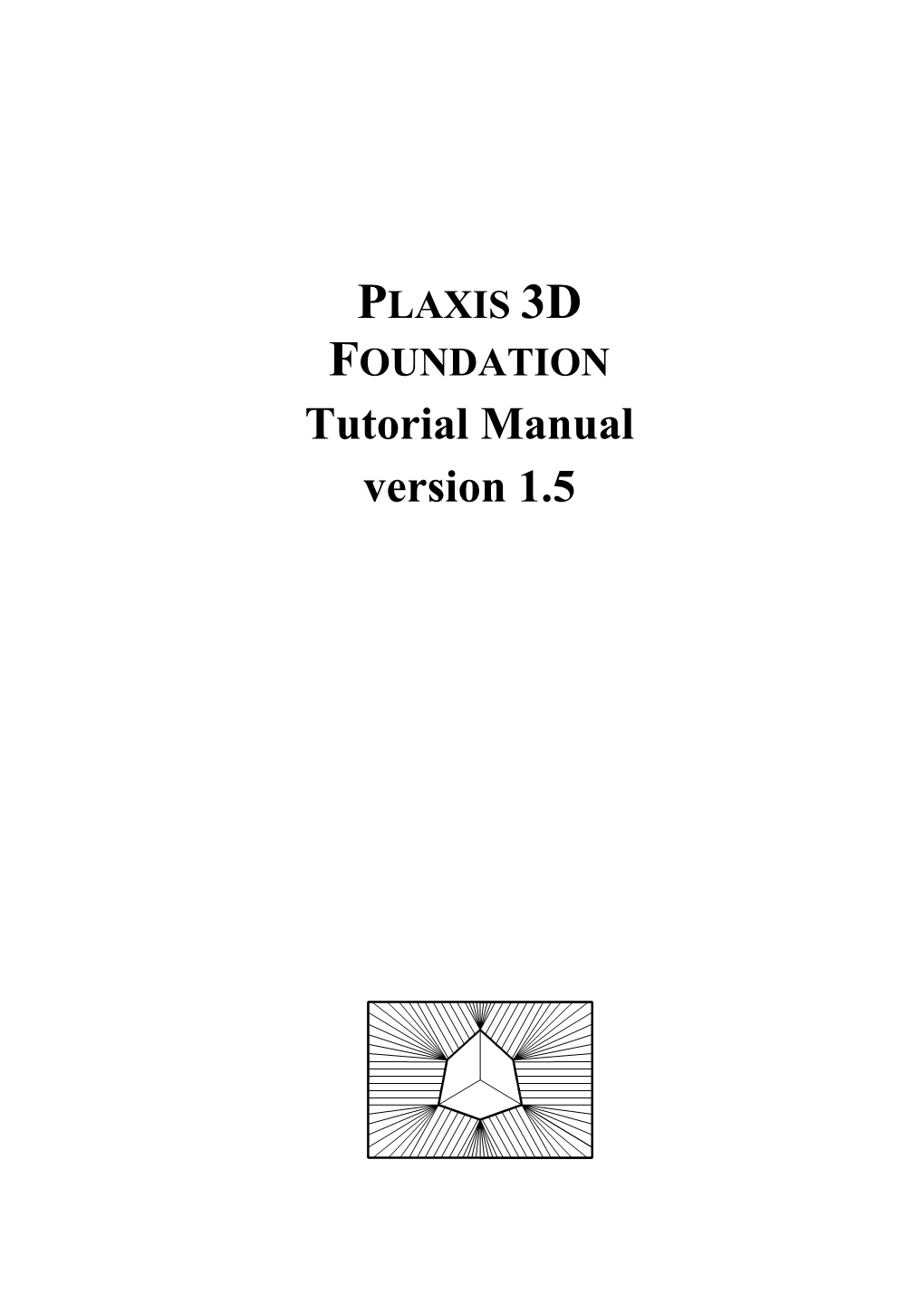 PLAXIS 3D FOUNDATION Tutorial Manual Version 1.5