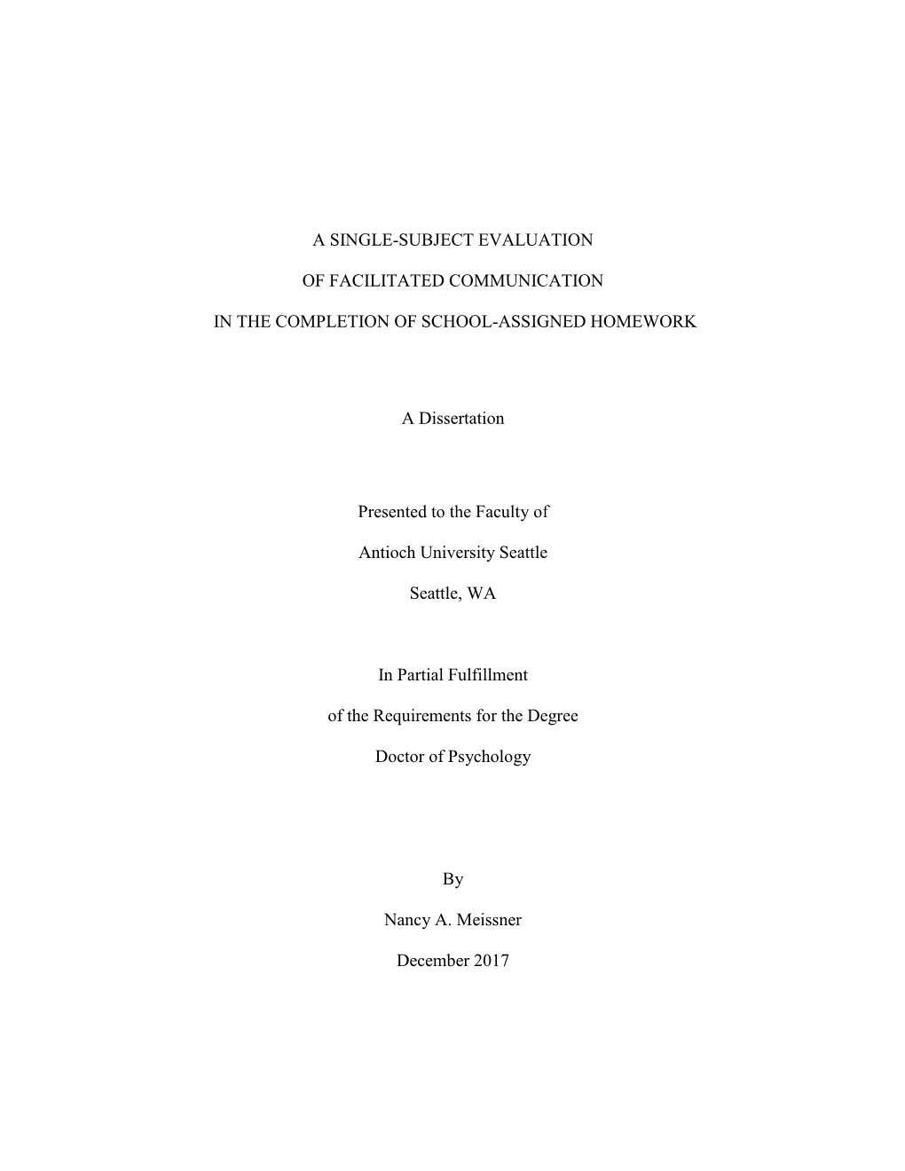 A SINGLE-SUBJECT EVALUATION of FACILITATED COMMUNICATION in the COMPLETION of SCHOOL-ASSIGNED HOMEWORK a Dissertation Presente