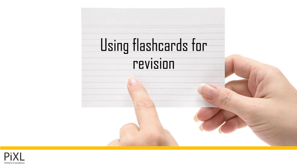 Using Flashcards for Revision Using Flashcards