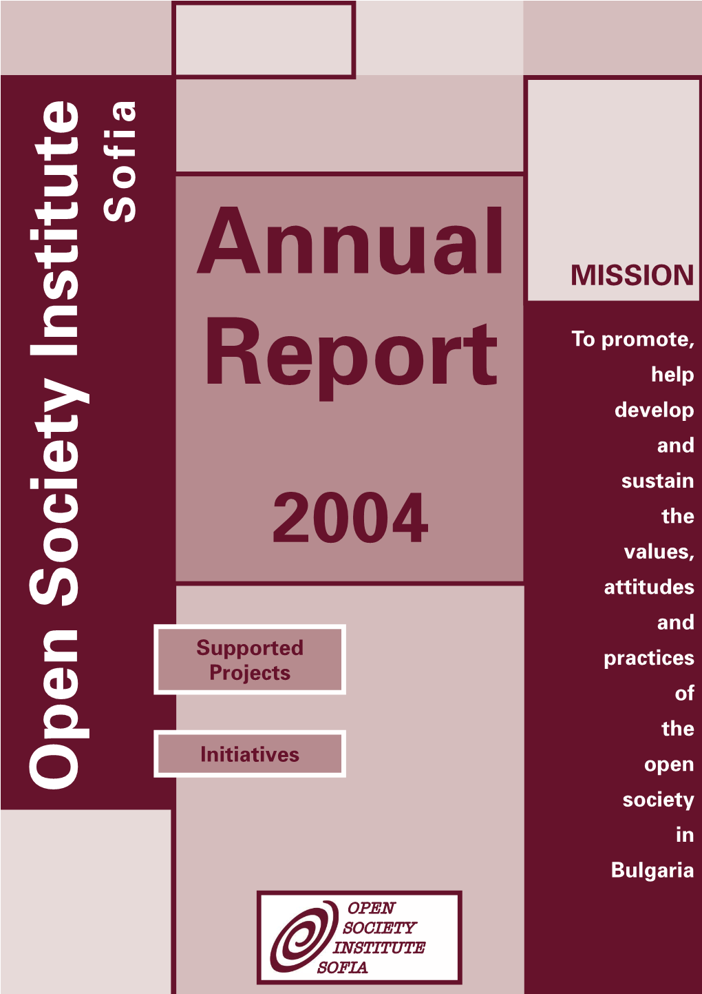 Open Society Institute Sofia Ÿíóàðè 2004 Annual Supported Initiatives Report Projects 2004 SOFIA INSTITUTE