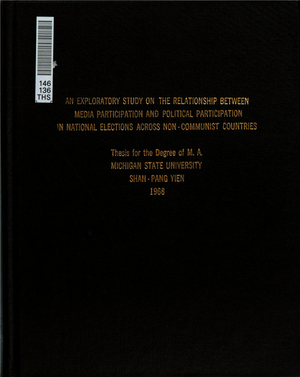 AN EXPLORATORY STUDY on the RELATIONSHIP BETWEEN MEDIA PARTICIPATION and POLITICAL PARTICIPATION in NATIONAL ELECTIONS ACROSS Nonnconimunist COUNTRIES