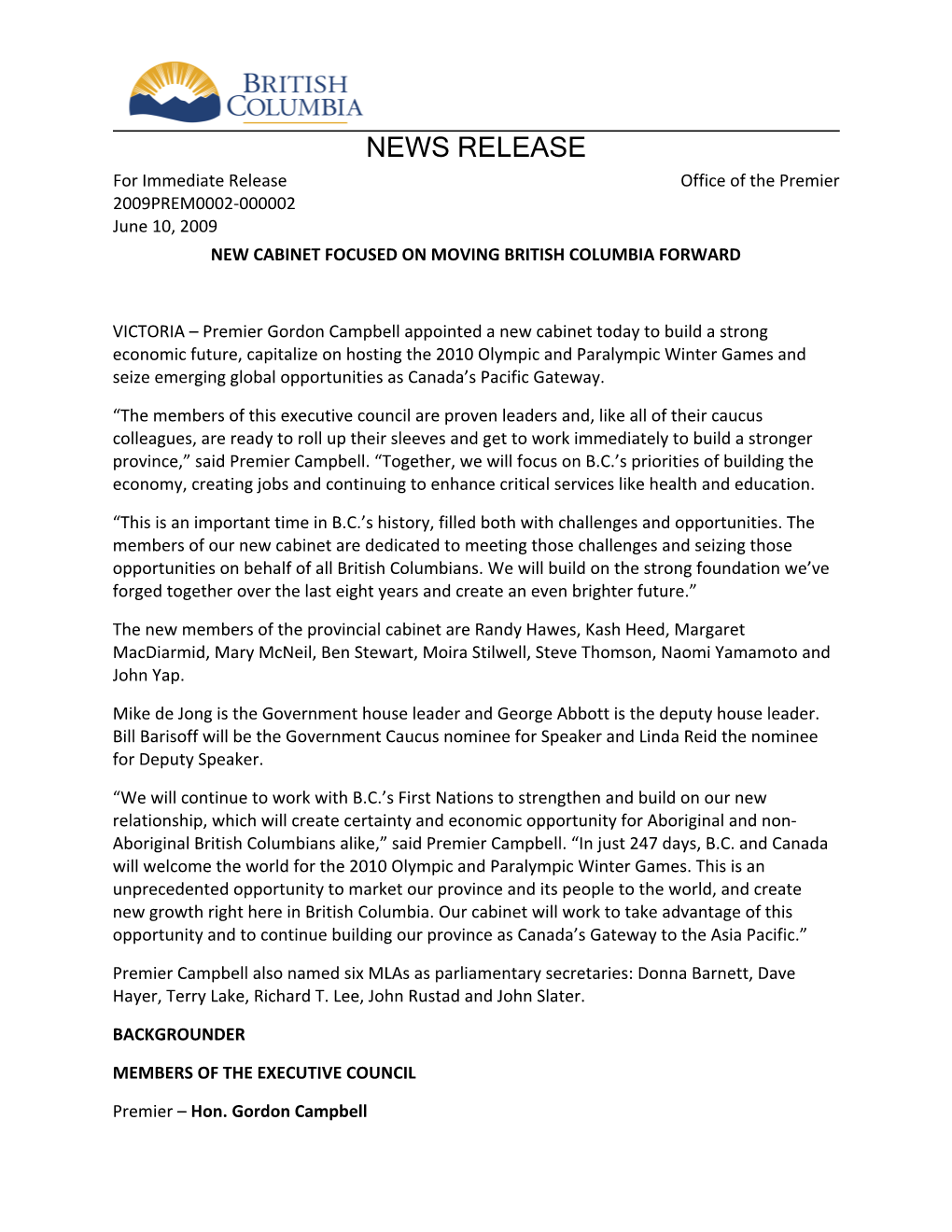 NEWS RELEASE for Immediate Release Office of the Premier 2009PREM0002-000002 June 10, 2009 NEW CABINET FOCUSED on MOVING BRITISH COLUMBIA FORWARD