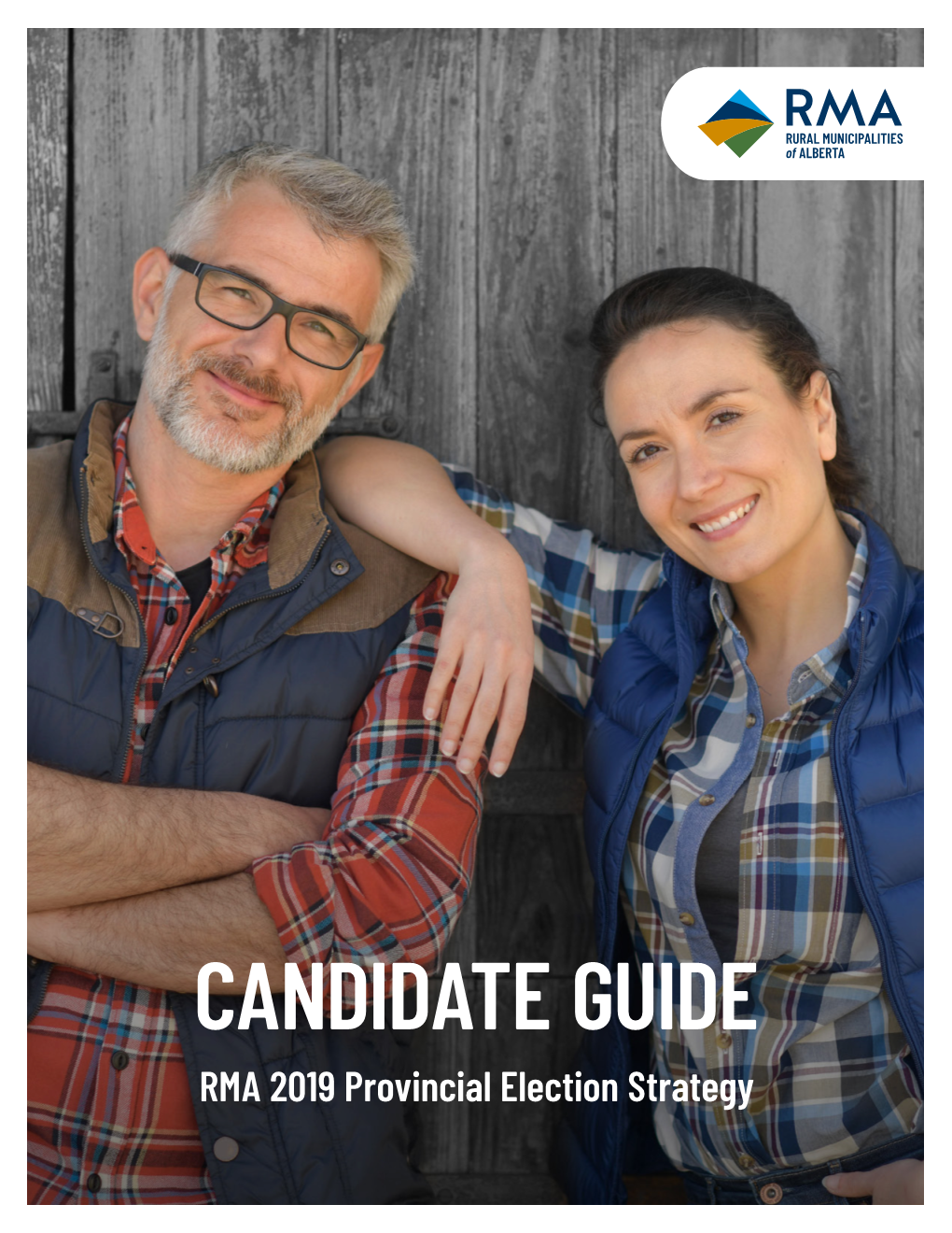 CANDIDATE GUIDE RMA 2019 Provincial Election Strategy the RMA – an OVERVIEW