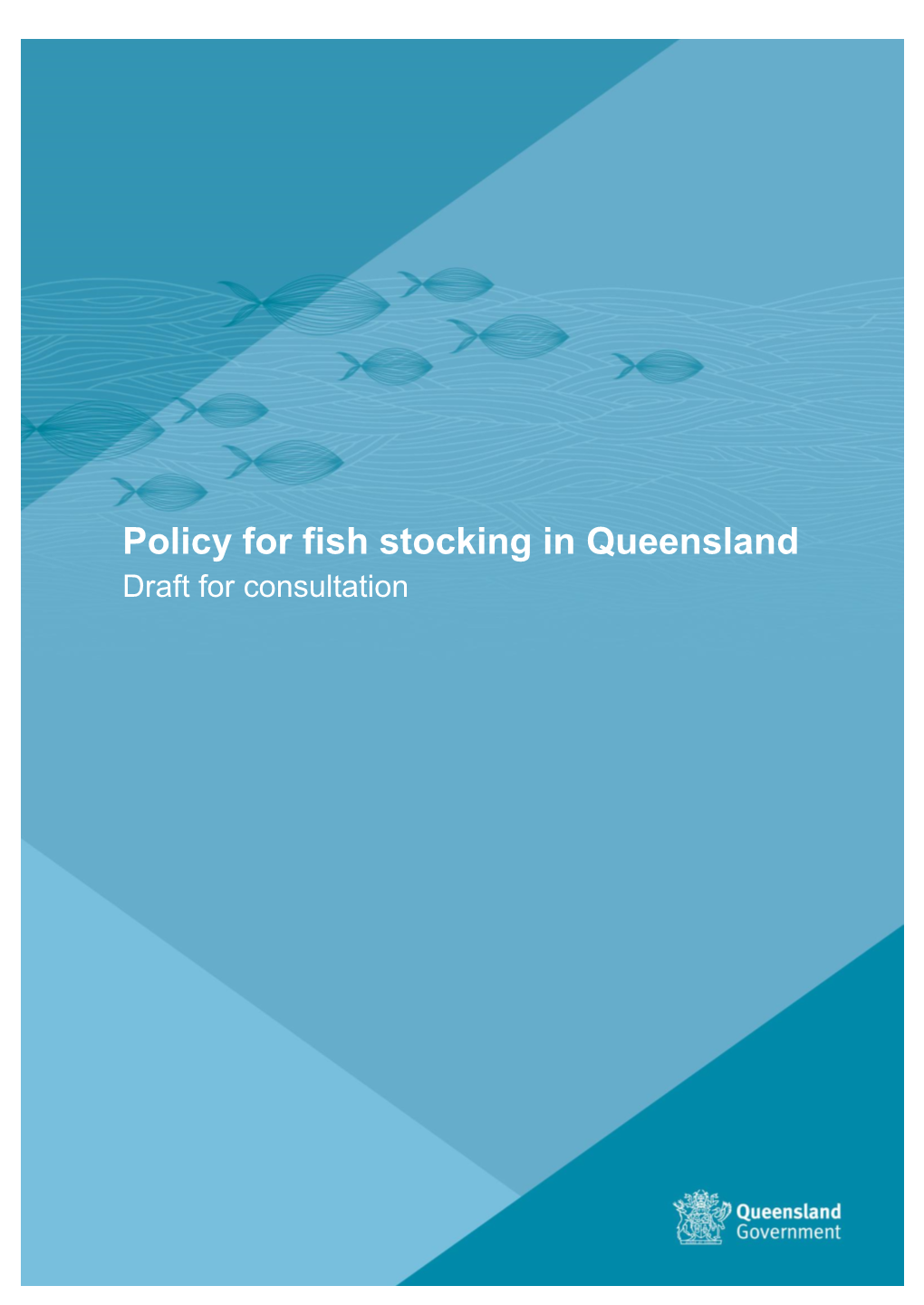 Policy for Fish Stocking in Queensland: Draft for Consultation ▪ Version 0.01 Last Reviewed 25/06/2020 Page 2 of 68