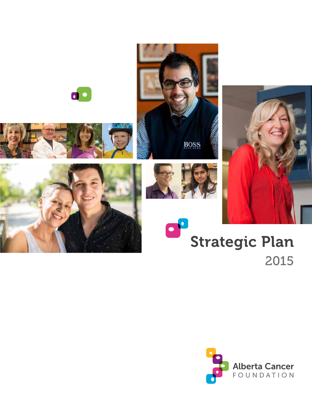 Strategic Plan 2015 OUR VISION, MISSION and VALUES Vision a Cancer-Free Future
