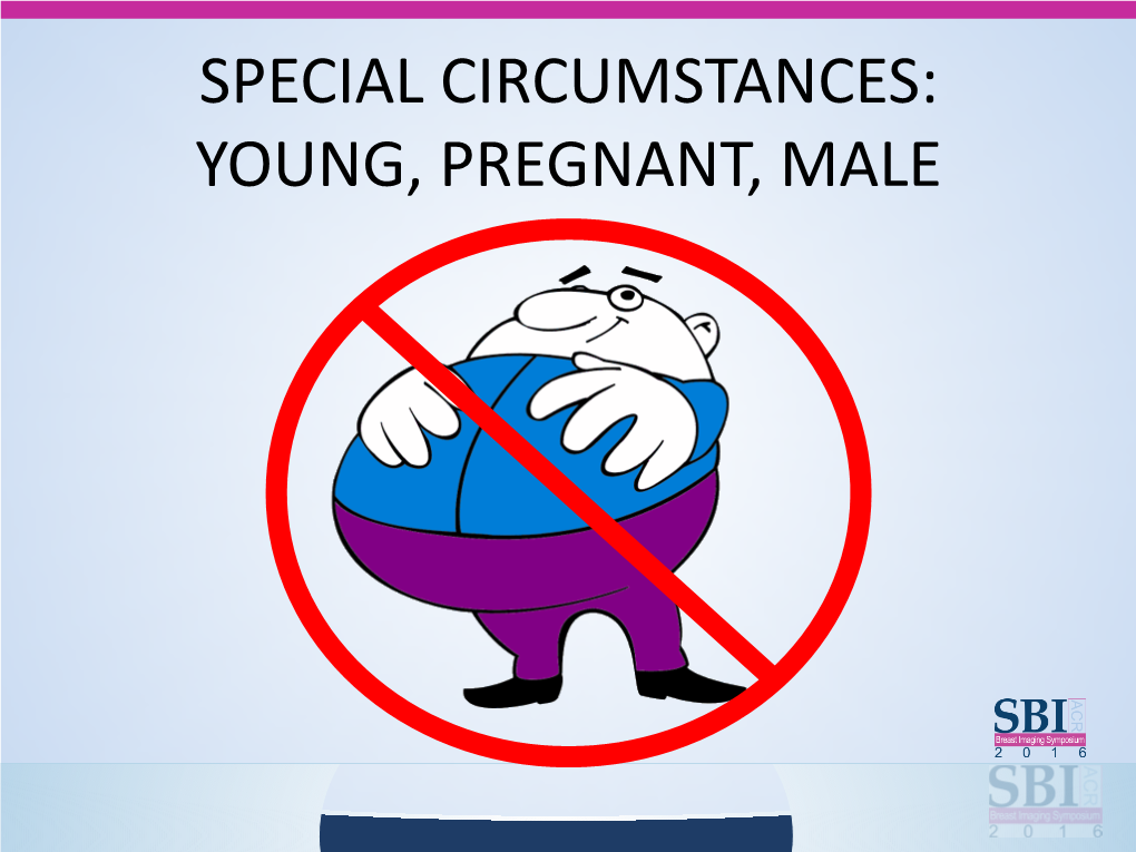 Special Circumstances: Young, Pregnant, Male Conflicts of Interest