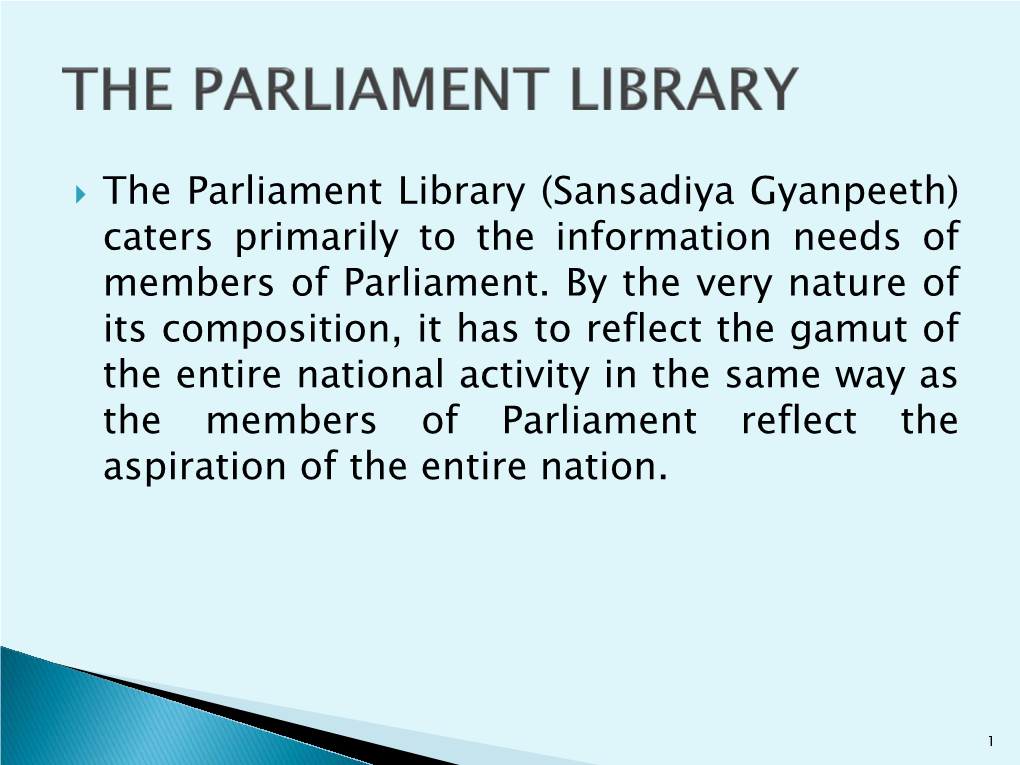 Parliament Library (Sansadiya Gyanpeeth) Caters Primarily to the Information Needs of Members of Parliament