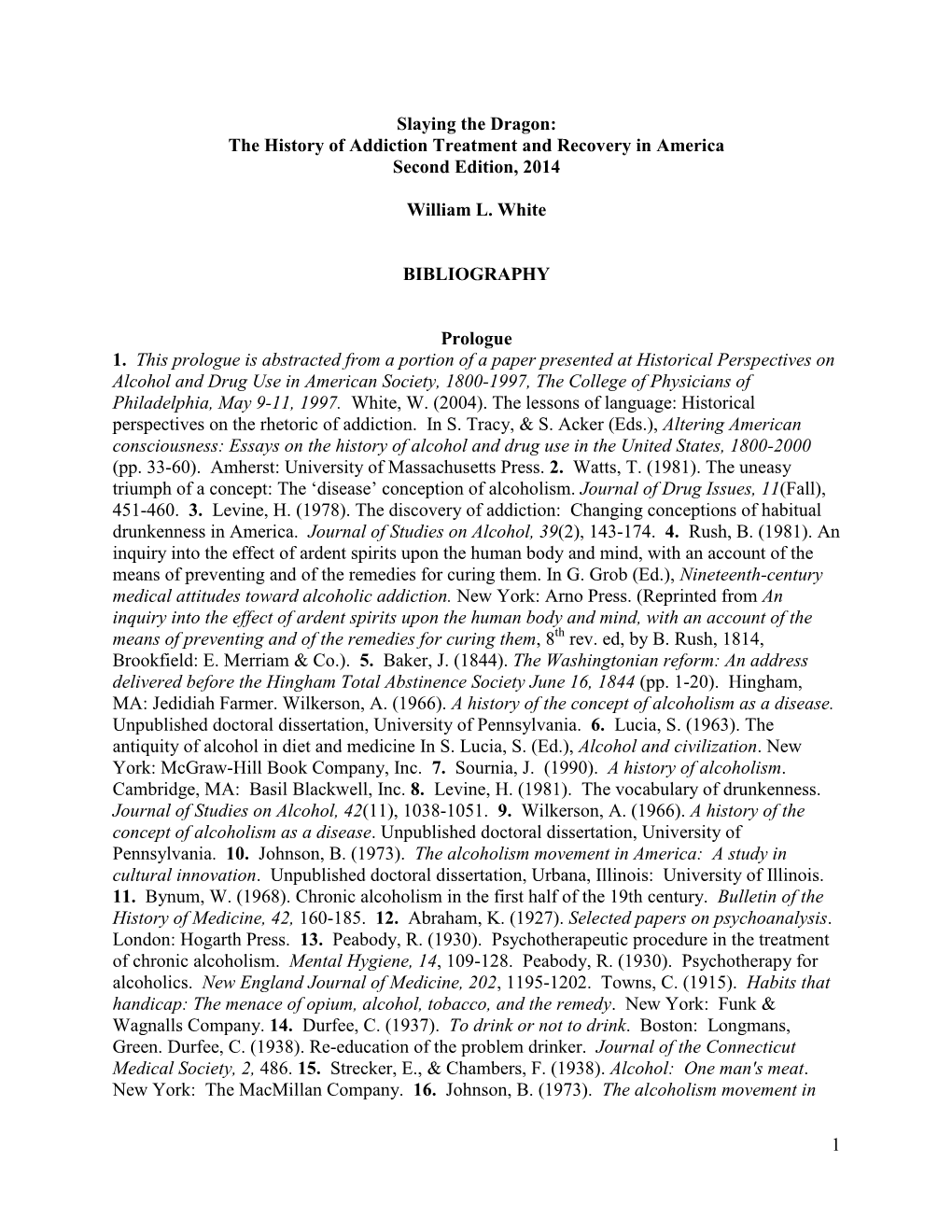 1 Slaying the Dragon: the History of Addiction Treatment and Recovery in America Second Edition, 2014 William L. White BIBLI