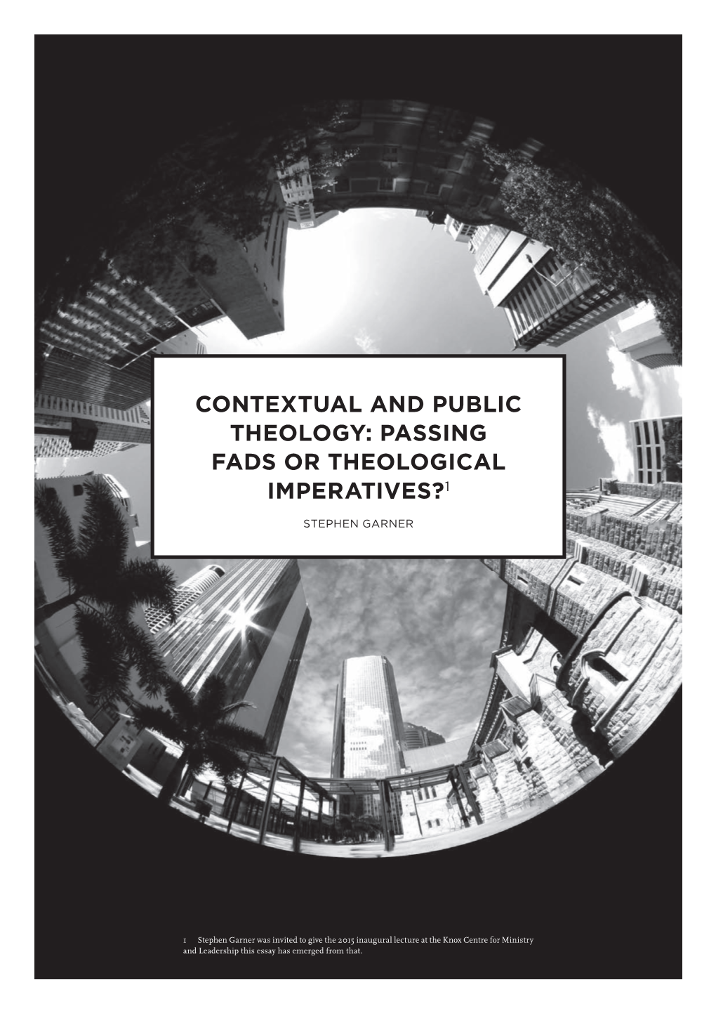 Contextual and Public Theology: Passing Fads Or Theological Imperatives?1