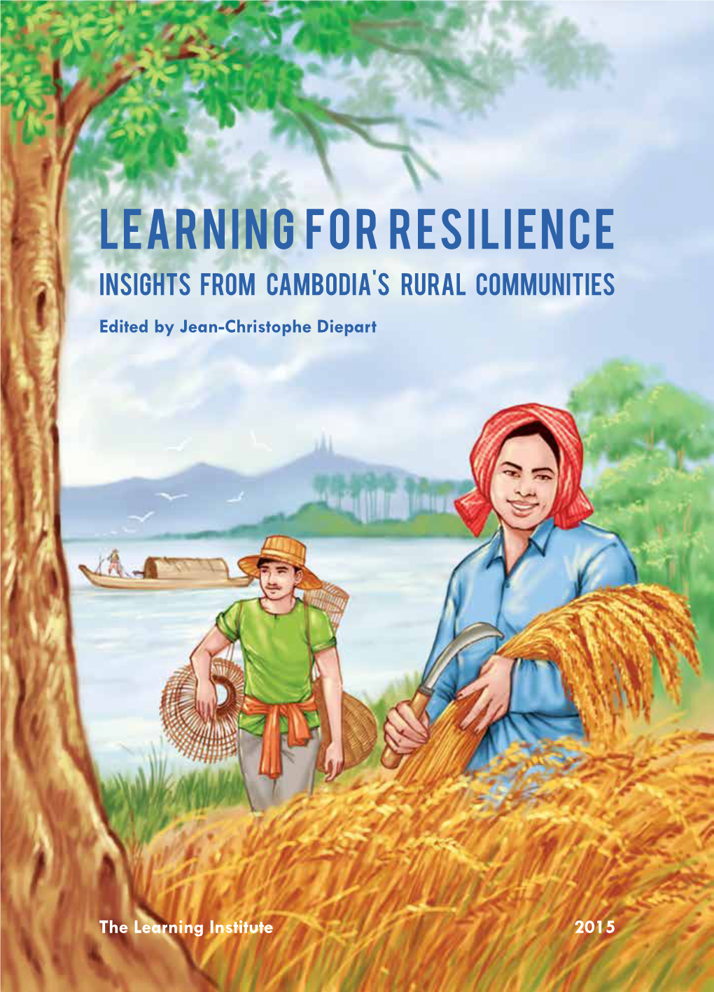 Learning for Resilience Insights from Cambodia's Rural Communities Edited by Jean-Christophe Diepart