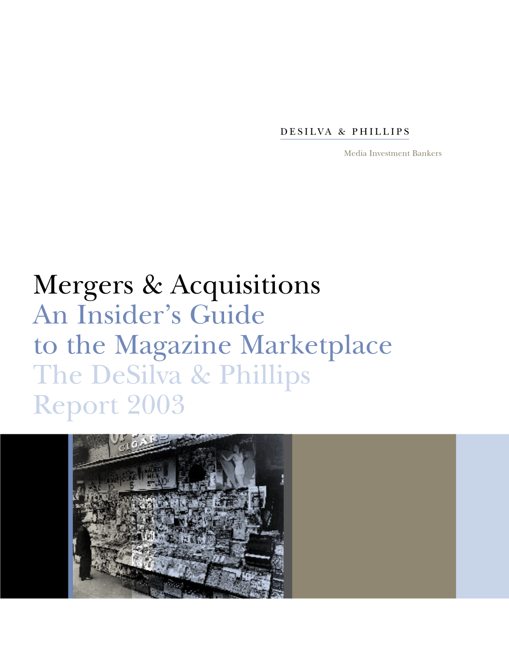 Mergers & Acquisitions an Insider's Guide to the Magazine Marketplace the Desilva & Phillips Report 2003
