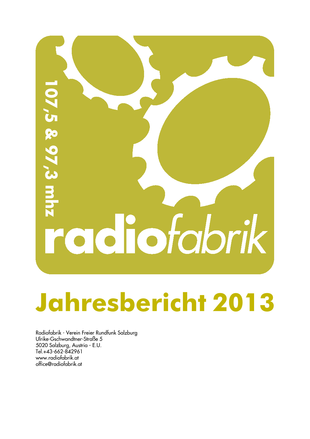 Jahresbericht 2013 Jahresbericht Radiofabrik - Verein Freier Rundfunk Salzburg Inhaltsverzeichnis