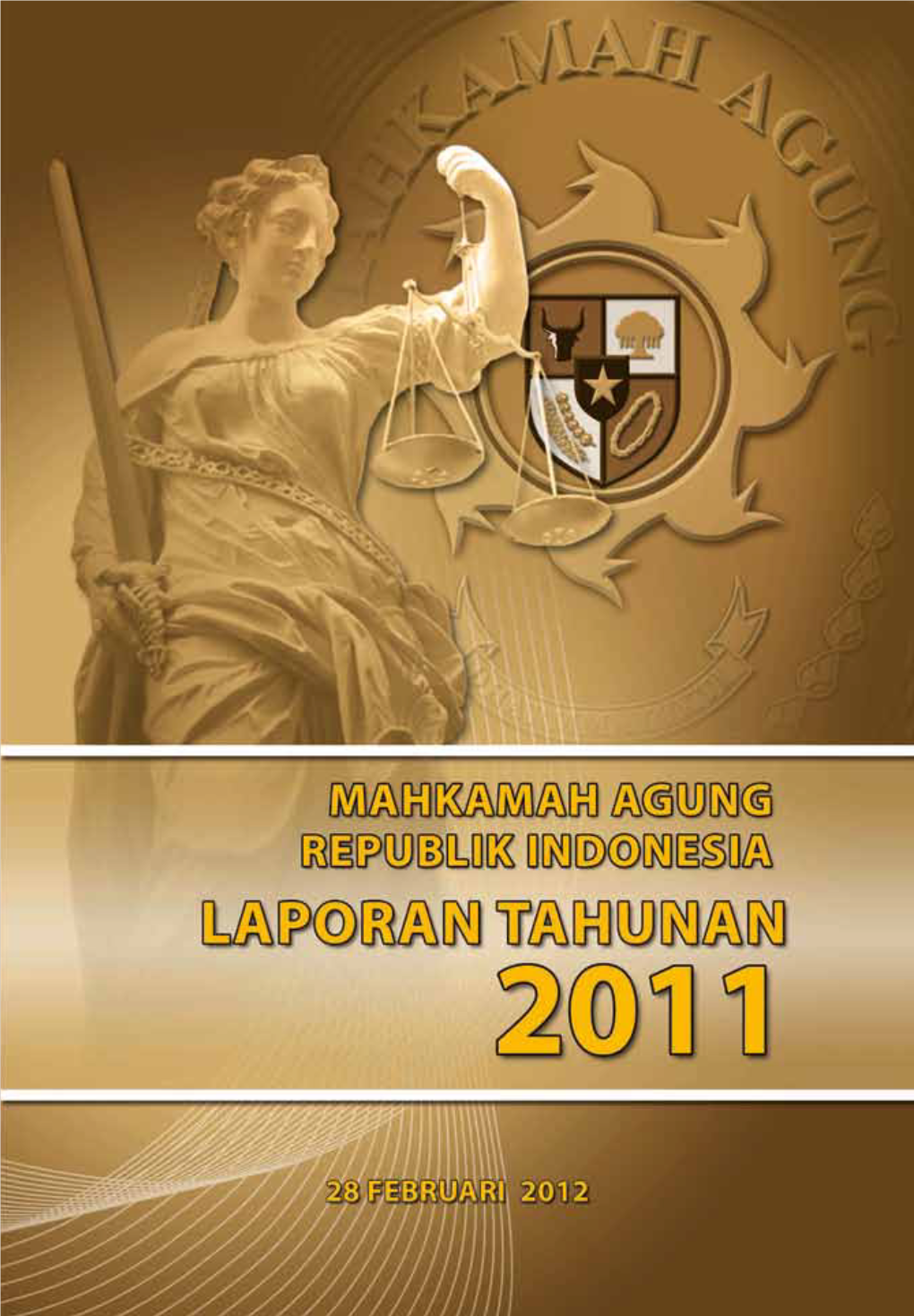 Laporan Tahunan Mahkamah Agung RI - Tahun 2011 I Laporan Tahunan Mahkamah Agung RI - Tahun 2011 Ii LAPORAN TAHUNAN MAHKAMAH AGUNG REPUBLIK INDONESIA 2011