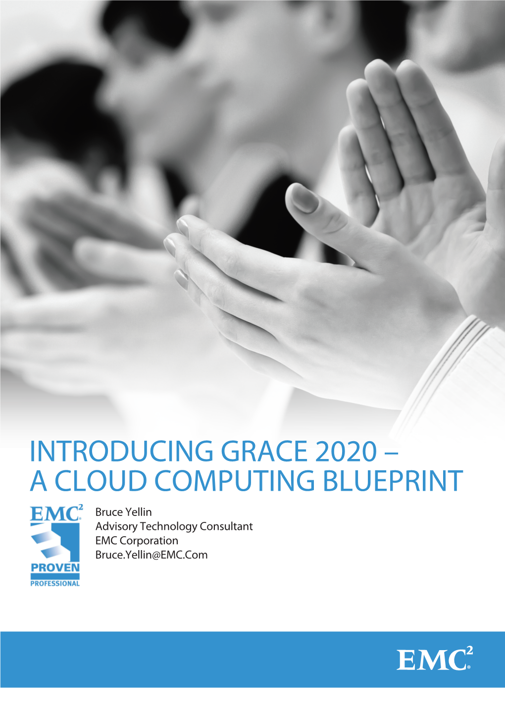 A CLOUD COMPUTING BLUEPRINT Bruce Yellin Advisory Technology Consultant EMC Corporation Bruce.Yellin@EMC.Com Table of Contents Introduction