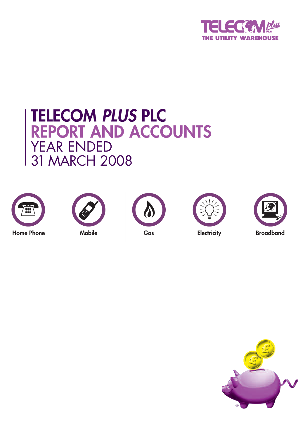 Telecom Plus Plc Report and Accounts Year Ended 31 March 2008