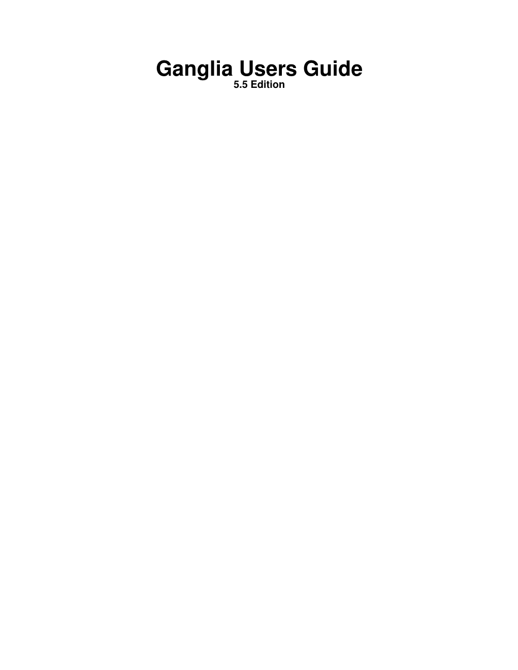 Ganglia Users Guide 5.5 Edition Ganglia Users Guide 5.5 Edition Published May 08 2012 Copyright © 2012 University of California