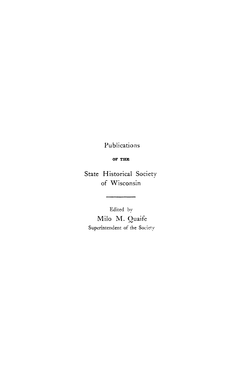 Publications State Historical Society of \\7Isconsin L\1Ilo ~-1. ()Uaif~