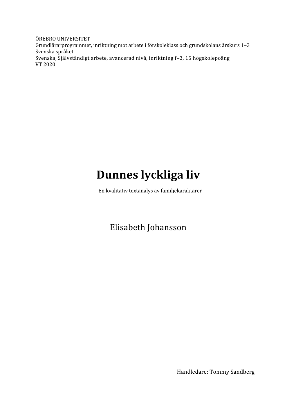 Dunnes Lyckliga Liv