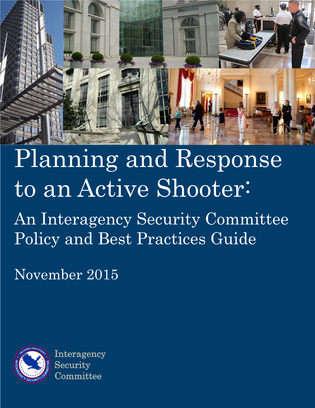 Planning and Response to an Active Shooter: an Interagency Security Committee Policy and Best Practices Guide