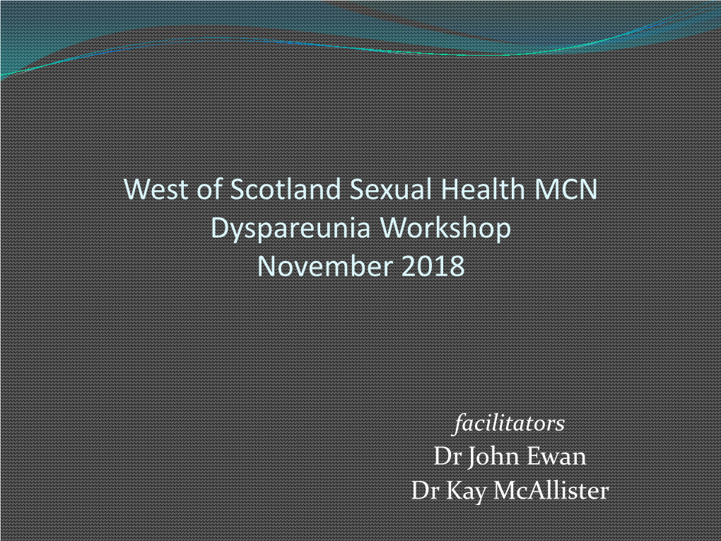 West of Scotland Sexual Health MCN Dyspareunia Workshop November 2018