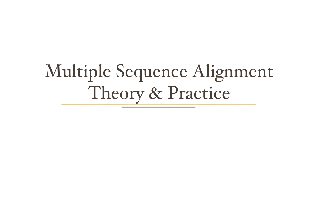 Multiple Sequence Alignment� Theory & Practice Outline